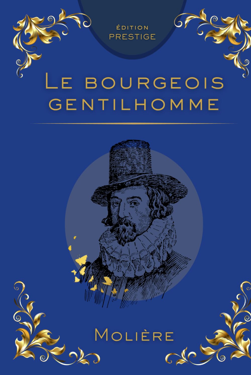 LE BOURGEOIS GENTILHOMME: La comédie brillante de l’ambition sociale et du ridicule Édition Prestige Collector — Texte intégral