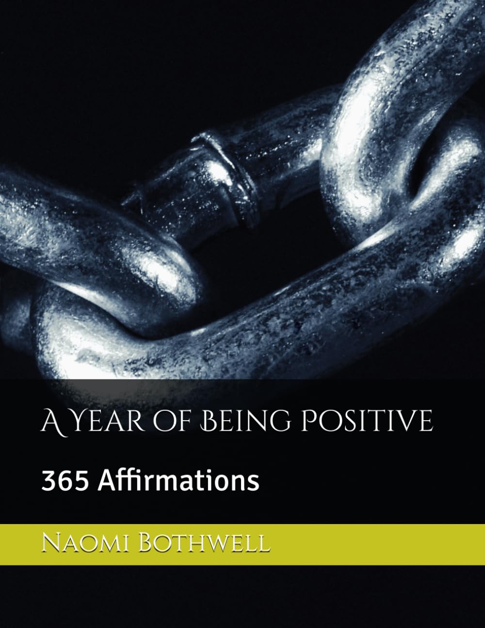 A Year of Being Positive: 365 Affirmations