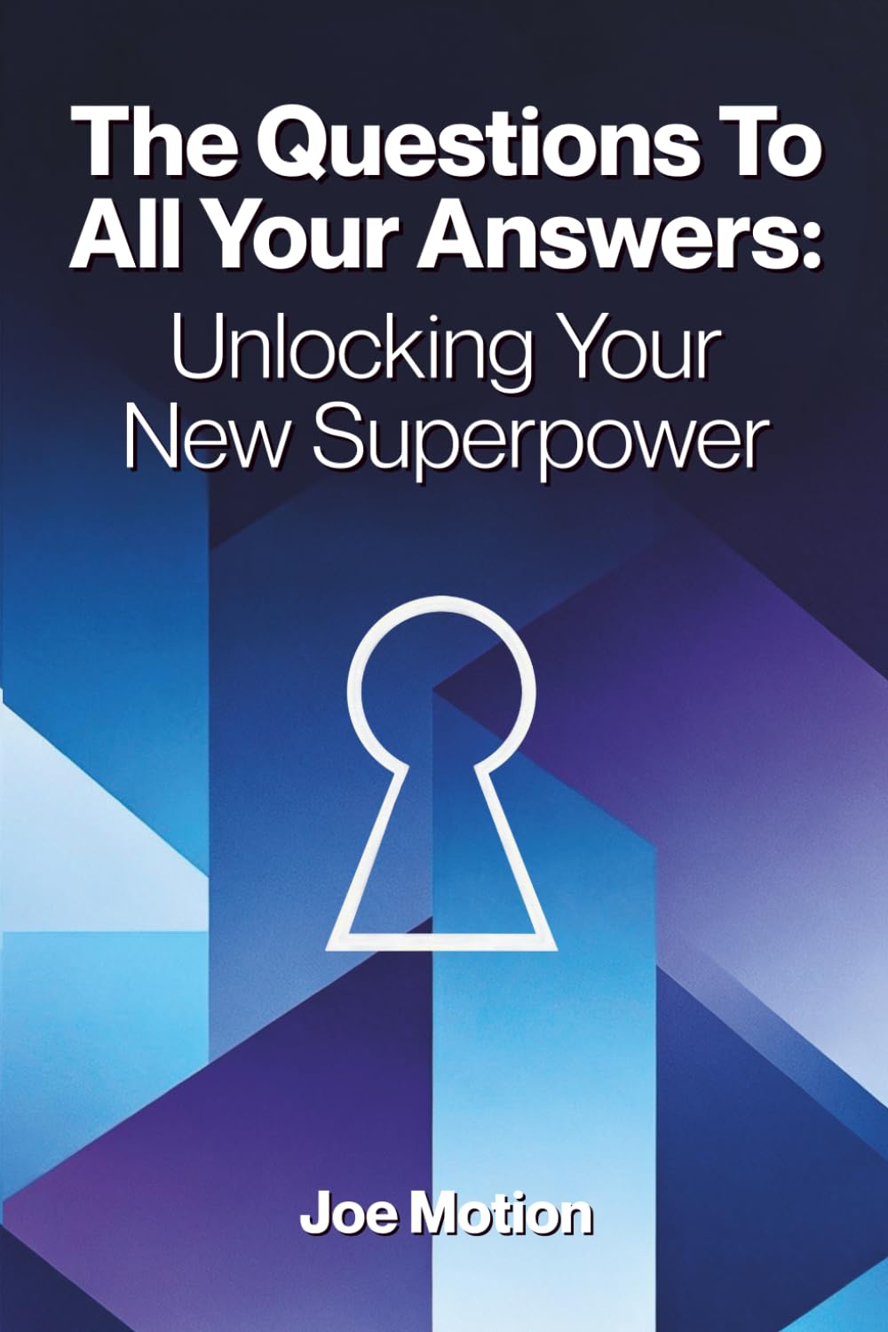 The Questions To All Your Answers: Unlocking Your New Superpower