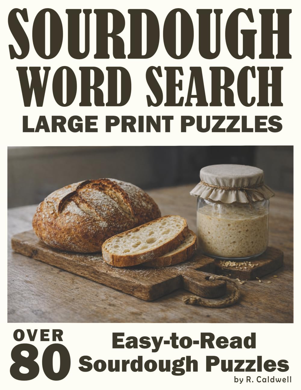Sourdough Word Search Large Print Puzzles: Over 80 Easy-to-Read Sourdough Puzzles (Sourdough Puzzle Series)