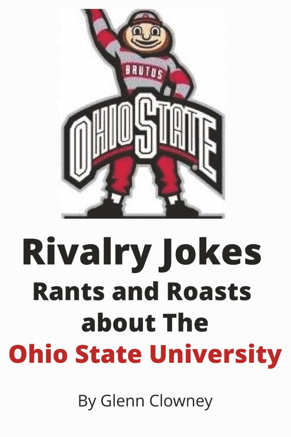 Rivalry Jokes, Rants, and Roasts about the Ohio State University (Rivalry Jokes, Rants, and Roasts (College Football Edition))