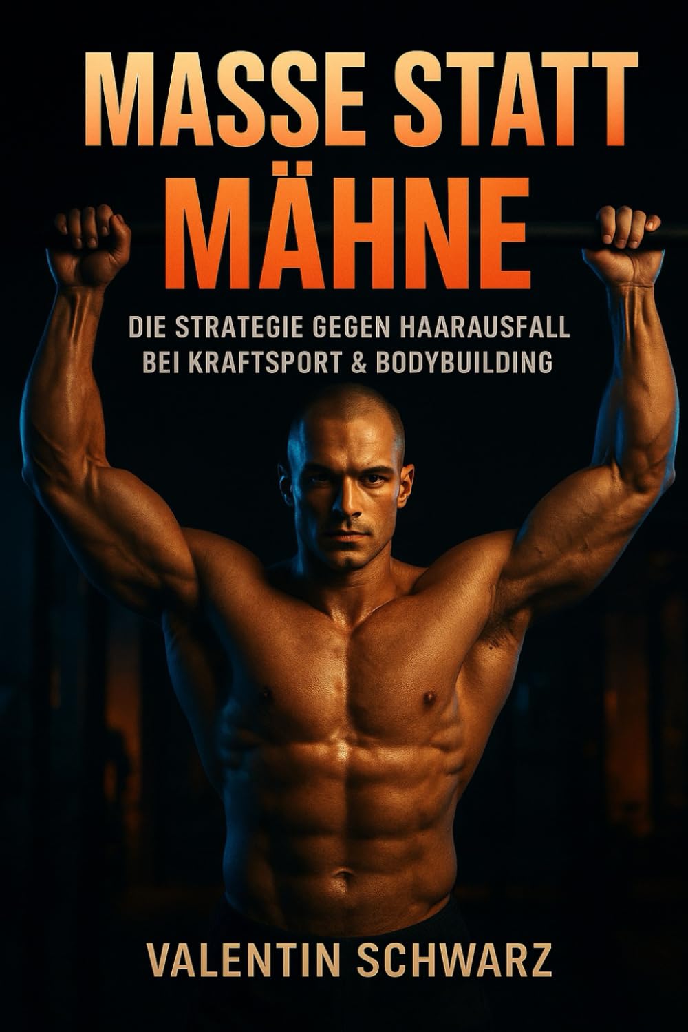 Masse statt Mähne: Die Strategie gegen Haarausfall bei Kraftsport & Bodybuilding