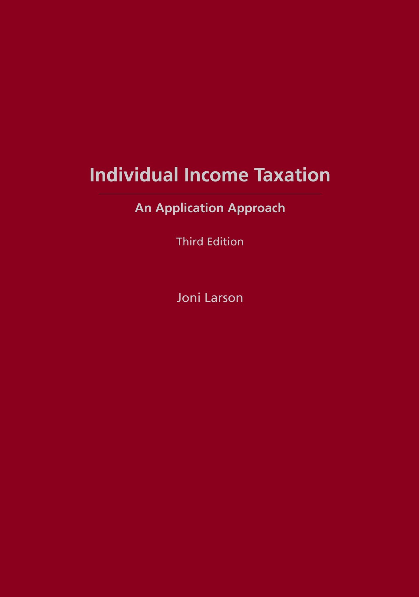 Individual Income Taxation: An Application Approach, Third Edition
