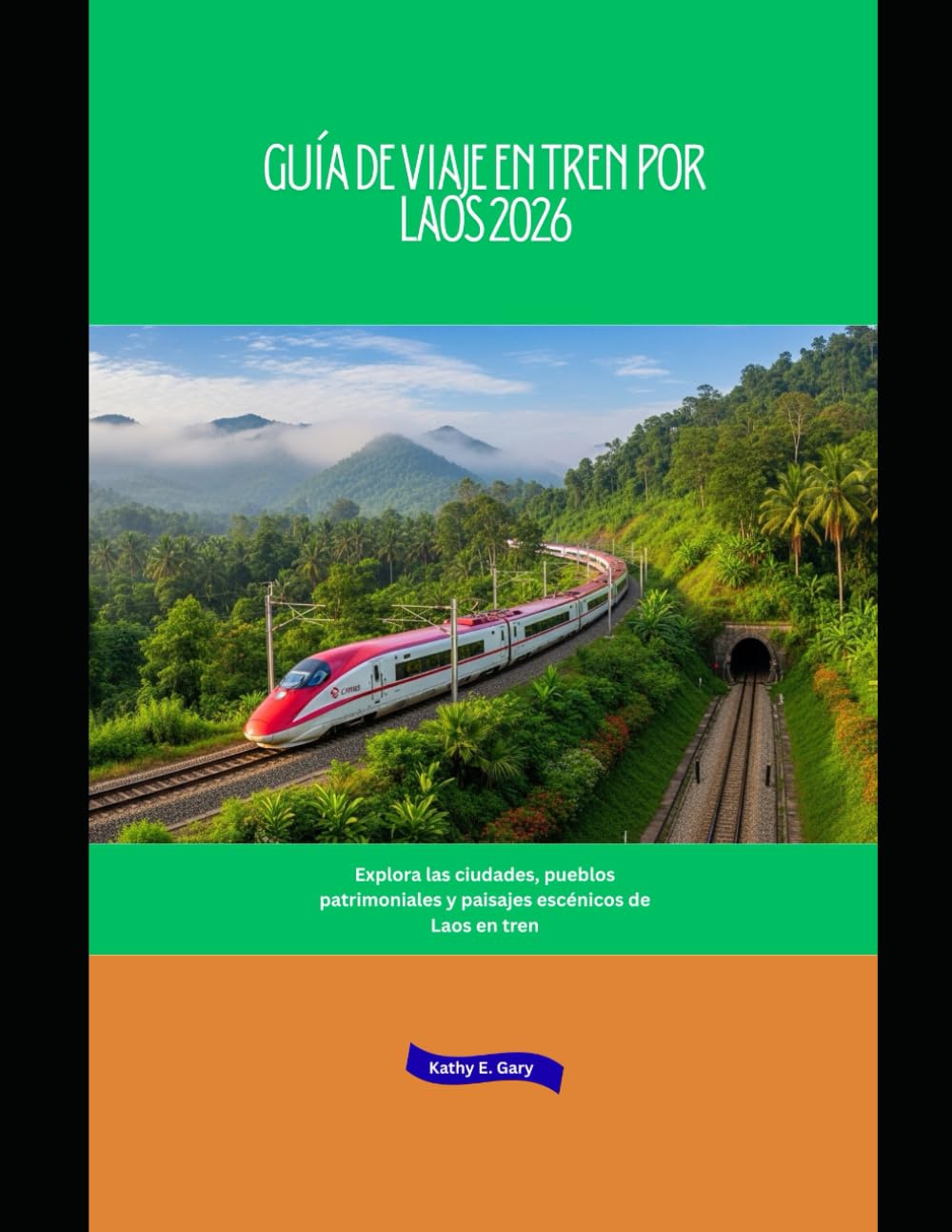 Guía de viaje en tren por Laos 2026: Explora las ciudades, pueblos patrimoniales y paisajes escénicos de Laos en tren (Explore the World by Train in 2026)