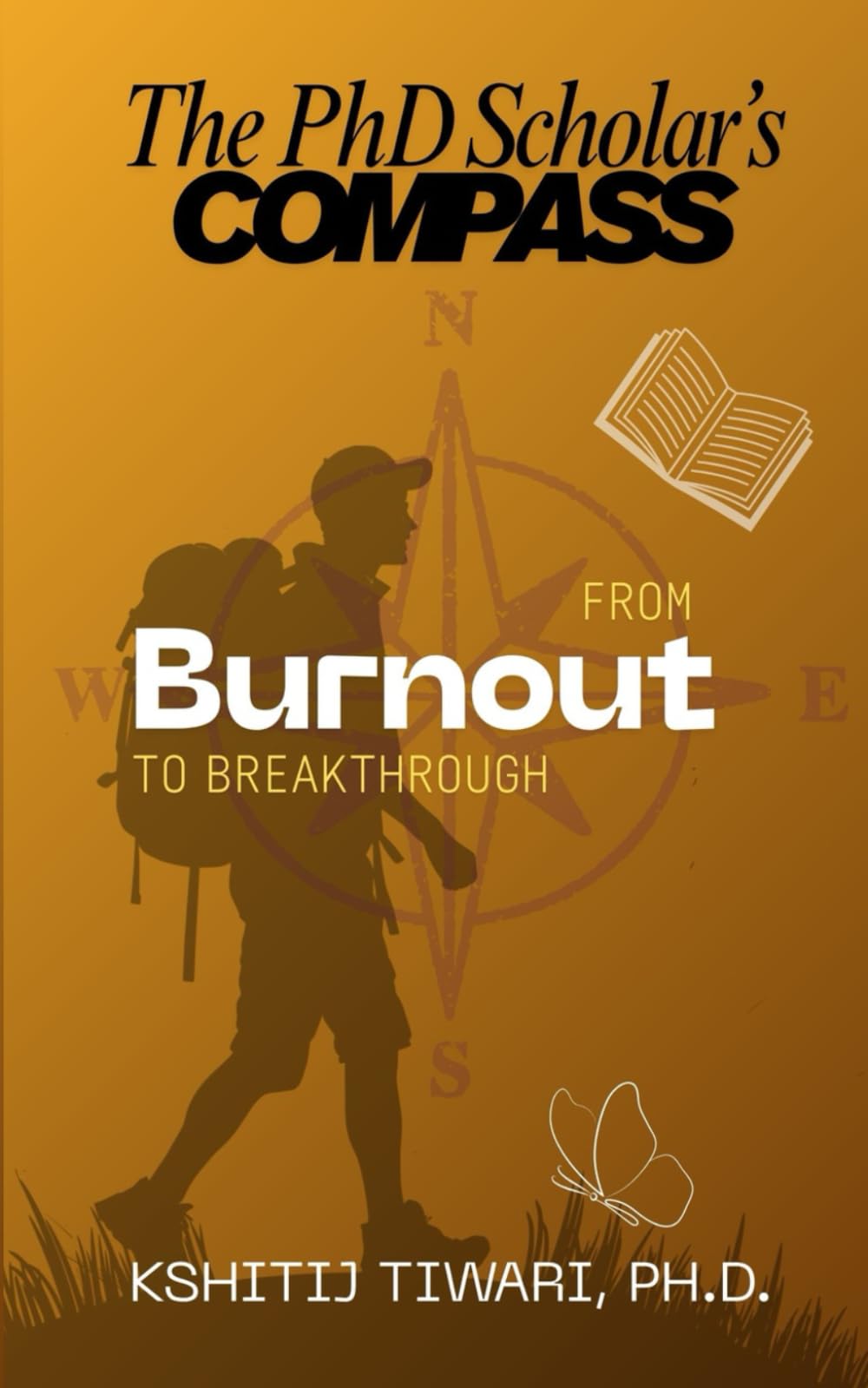 The PhD Scholar's Compass: From burnout to breakthrough