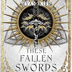 These Fallen Swords Audiobook By Ryan Kirk cover art