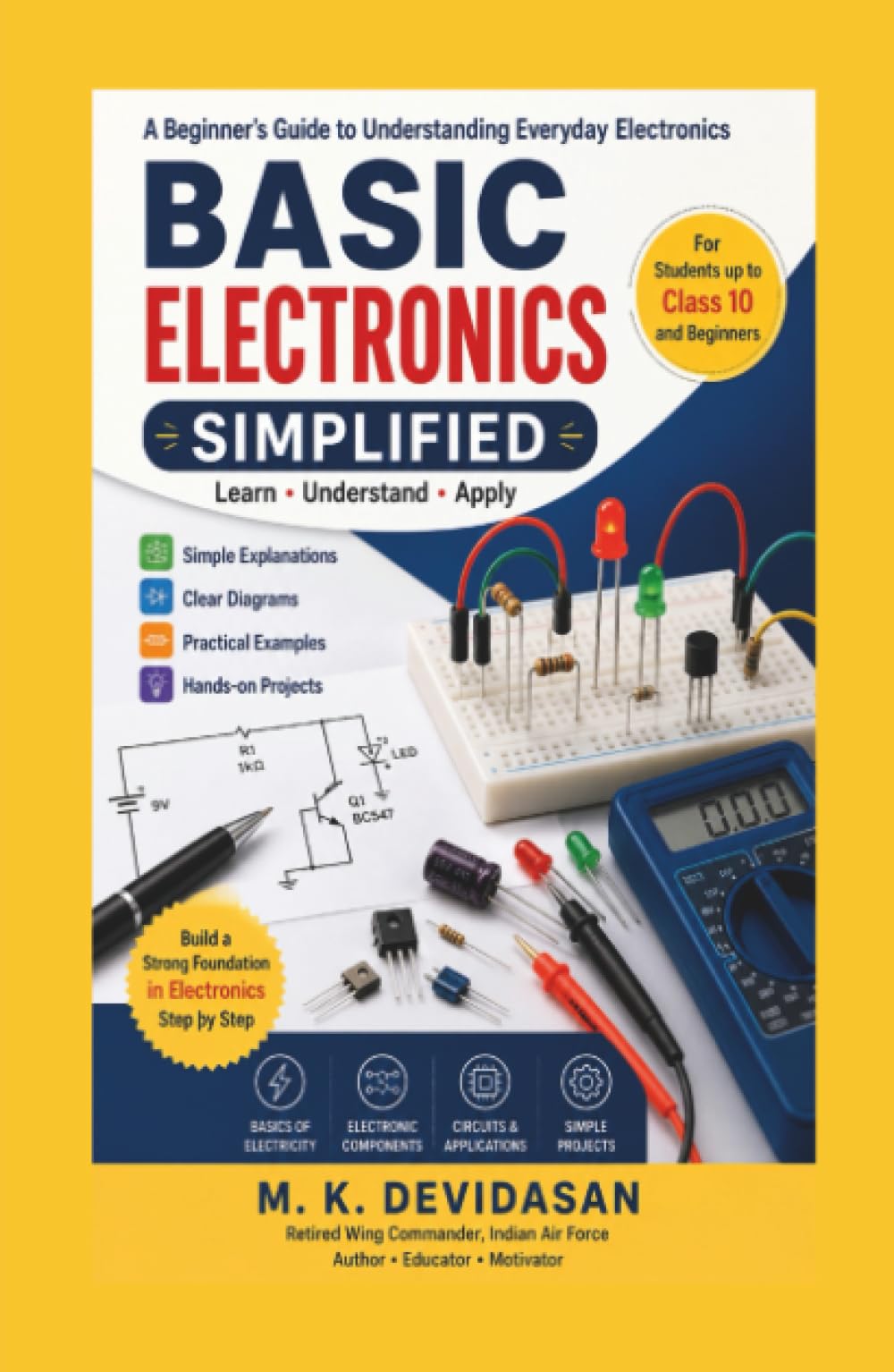 Basic Electronics Simplified: A Beginner’s Guide to Understanding Everyday Electronics