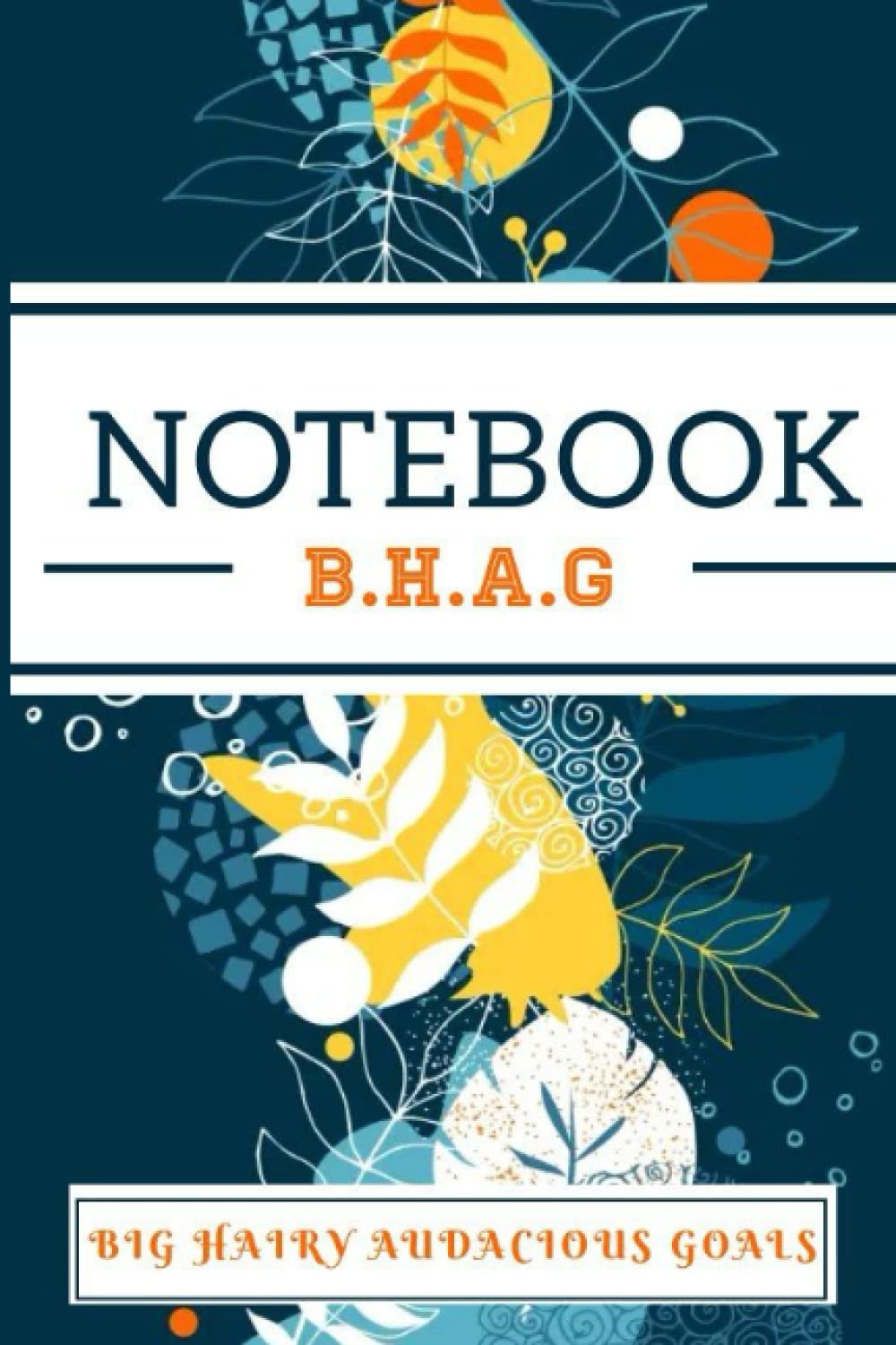 Big Hairy Audacious Goals Notebook