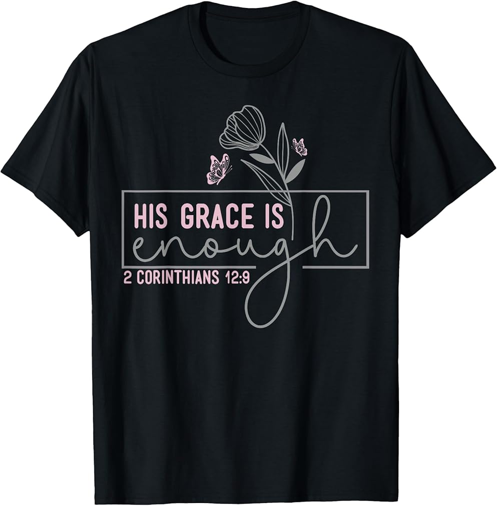 His Grace Is Enough 2 Corinthians 12 9 T-Shirt