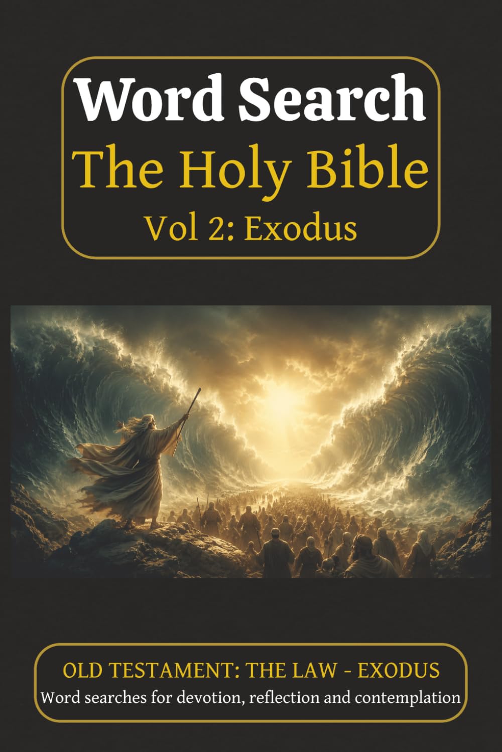 Word Search "The Holy Bible" Vol 2: Exodus: Word Search Puzzles based on the Old Testament Law book Exodus perfect for devotion, reflection and ... | Solutions Included (Bible Word Search)
