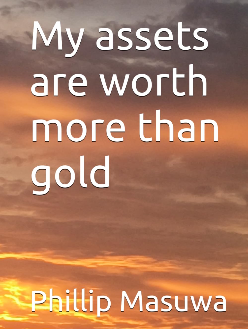 My assets are worth more than gold