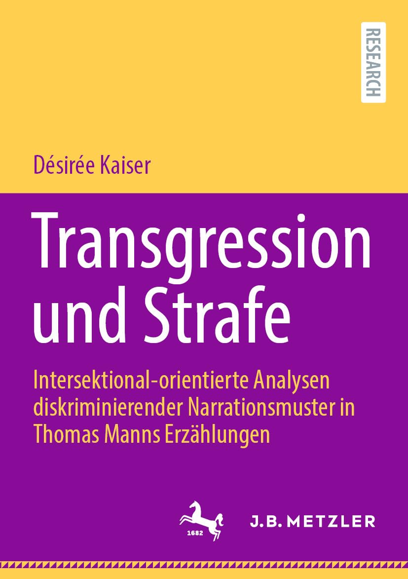 Transgression und Strafe: Intersektional-orientierte Analysen diskriminierender Narrationsmuster in Thomas Manns Erzählungen