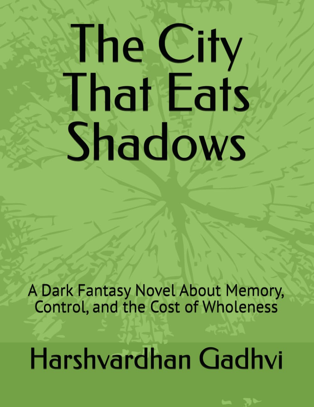 The City That Eats Shadows: A Dark Fantasy Novel About Memory, Control, and the Cost of Wholeness