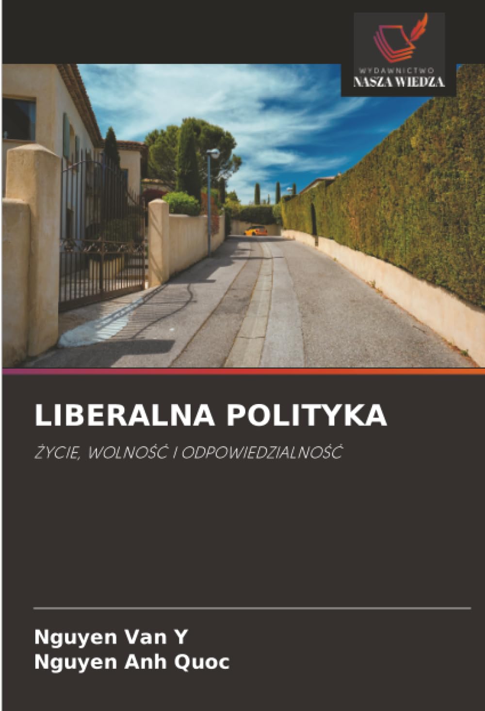 LIBERALNA POLITYKA: ŻYCIE, WOLNOŚĆ I ODPOWIEDZIALNOŚĆ