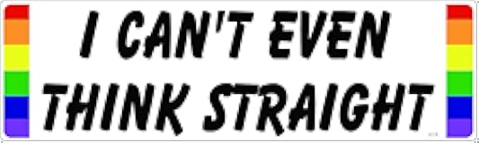 Gear Tatz - I Can't Even Think Straight, Gay Pride - LGBTQ Pride - Car Magnet - 2.75 x 9.75 inches - Professionally Made in The USA - Magnetic Car Decal