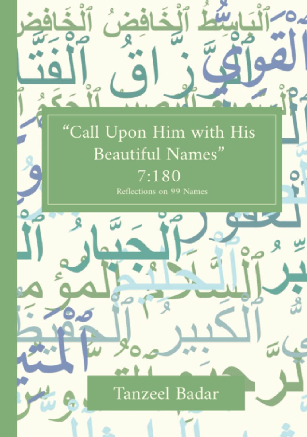 Call Upon Him With His Beautiful Names: Reflections on the Ninety-Nine Names of God