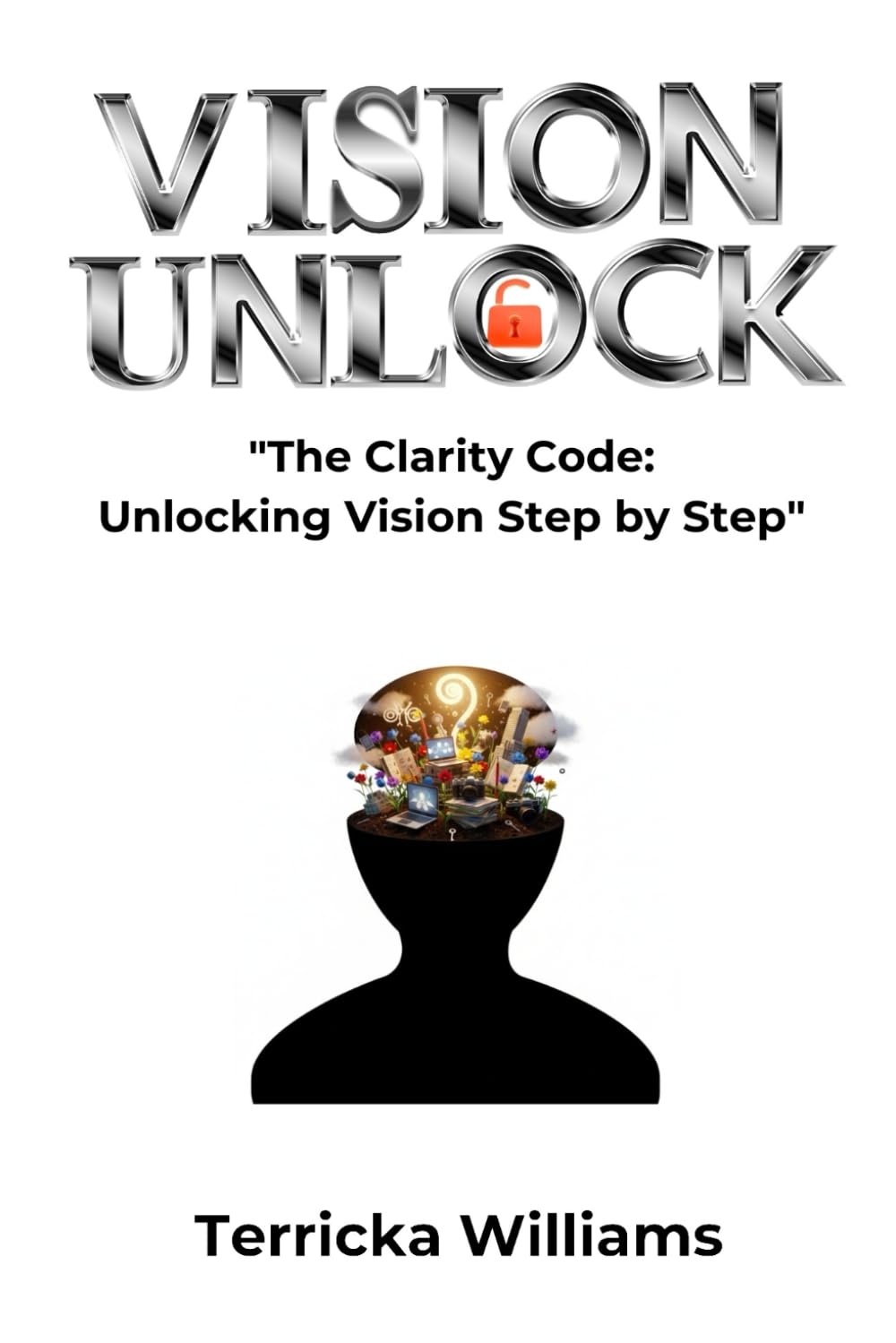 Vision Unlocked: The Clarity Code: unlocking the vision step by step