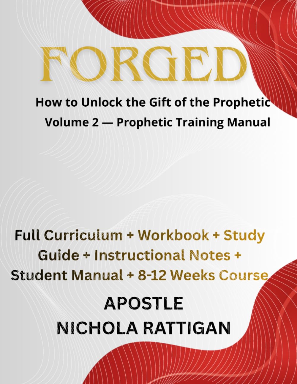 THE FORGE: How to Unlock the Gift of the Prophetic: Full Curriculum • 8–12 Week Prophetic Training Course • Instructor Notes + Student Manual. VOLUME 2
