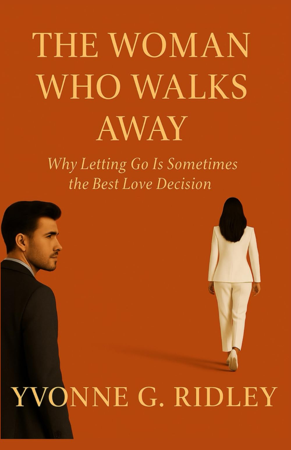 The Woman Who Walks Away: Why Letting Go Is Sometimes the Best Love Decision