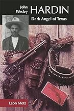 John Wesley Hardin: Dark Angel of Texas