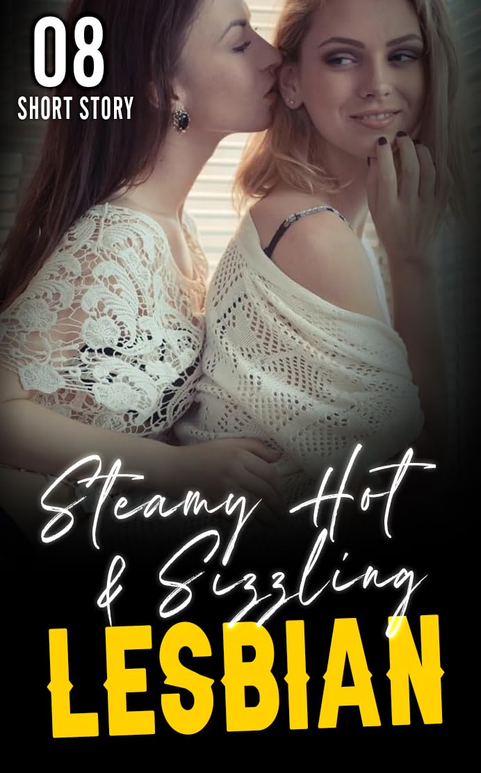 Steamy Hot & Sizzling Lesbian Erotca Short Stories: Bundle Of 08 FF Erotic Short Story: First Time, Age Gap, Older Women, Sexy Virgin Girl, Filthy Erotica, … (FF Erotic Short Story Collection Book 2)