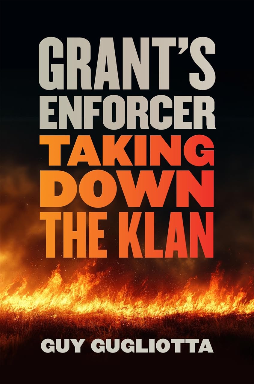 Grant's Enforcer: Taking Down the Klan
