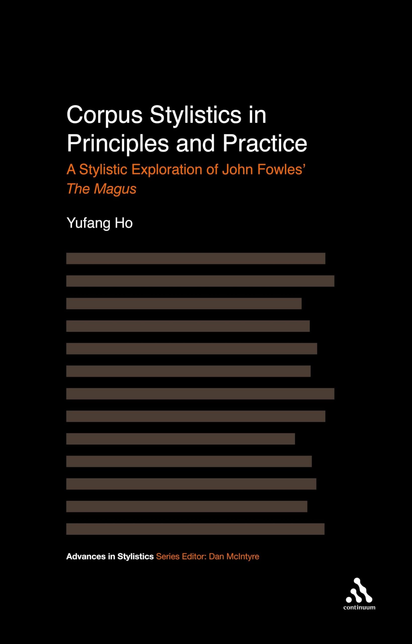 Corpus Stylistics in Principles and Practice: A Stylistic Exploration Of John Fowles' The Magus (Advances in Stylistics)