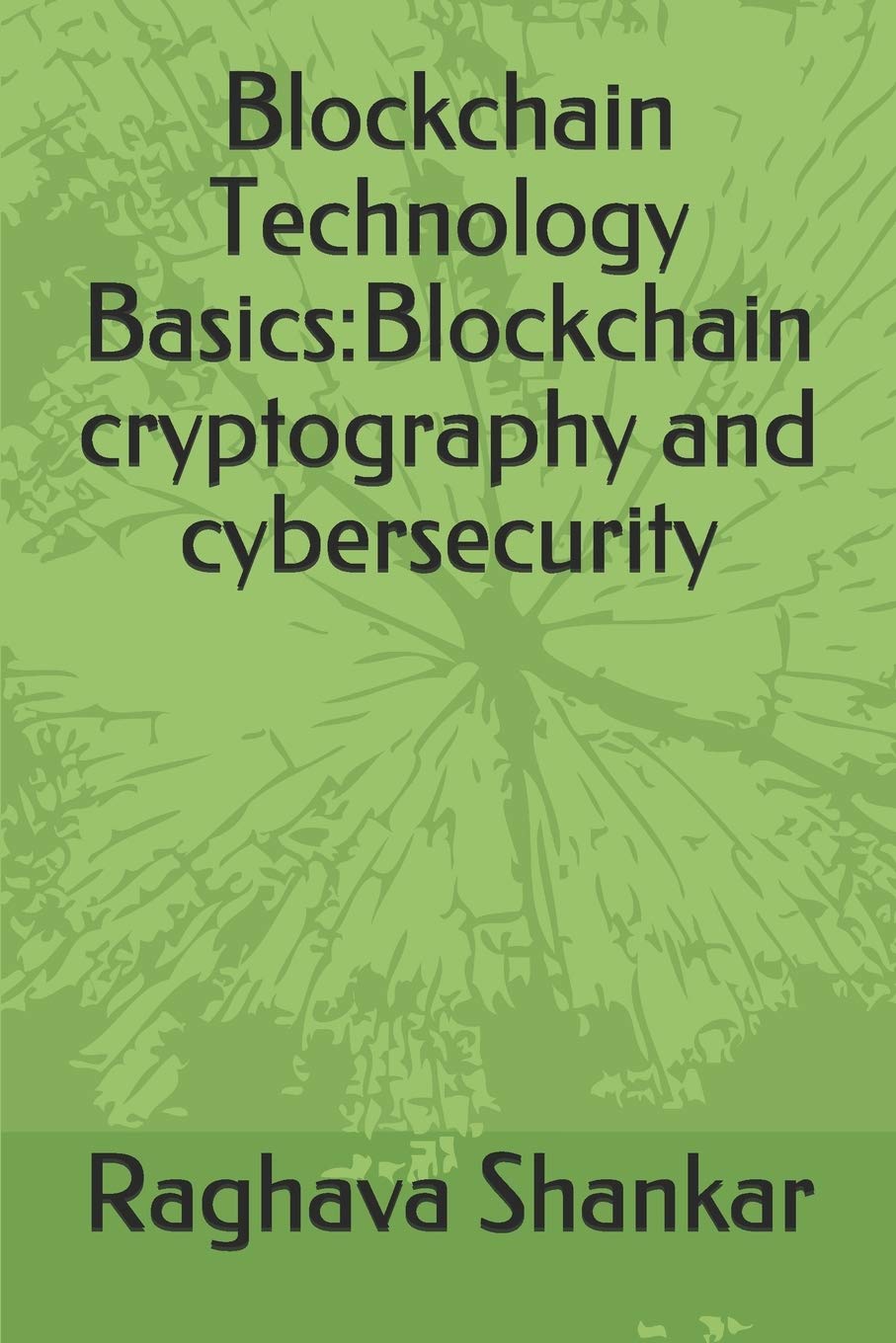 Blockchain Technology Basics:Blockchain cryptography and cybersecurity