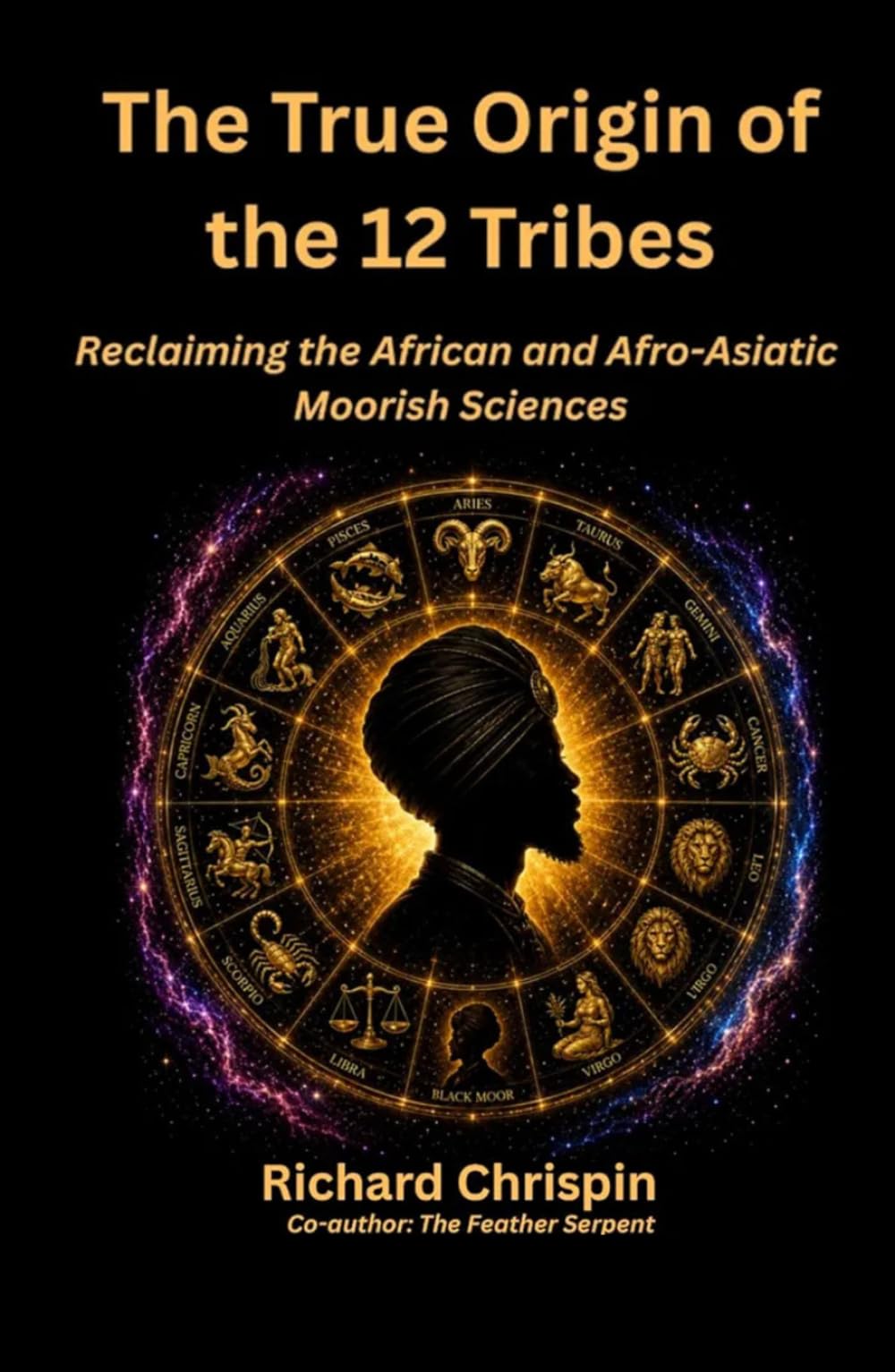 The True Origin of the 12 Tribes: Reclaiming the African and Afro-Asiatic Moorish Sciences