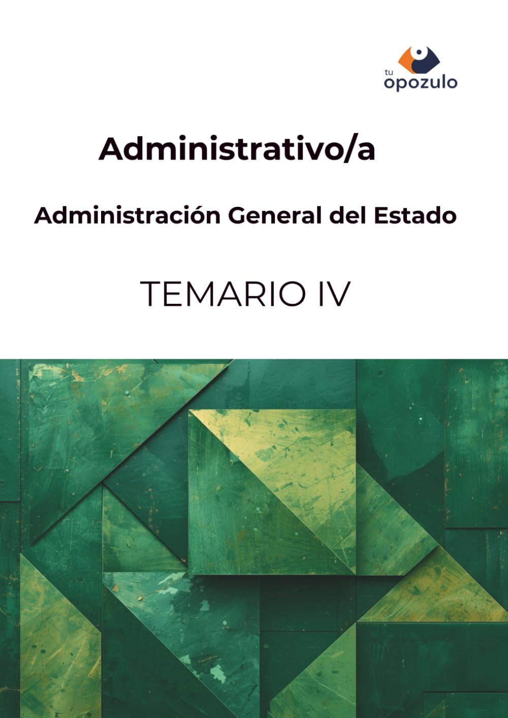 Administrativo/a. Administración General del Estado: TEMARIO IV (Cuerpo General Administrativo de la Administración del Estado)