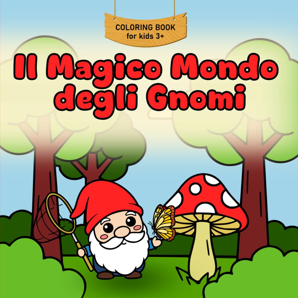 IL MAGICO MONDO DEGLI GNOMI: 24 Gnometti buffi e simpatici da colorare