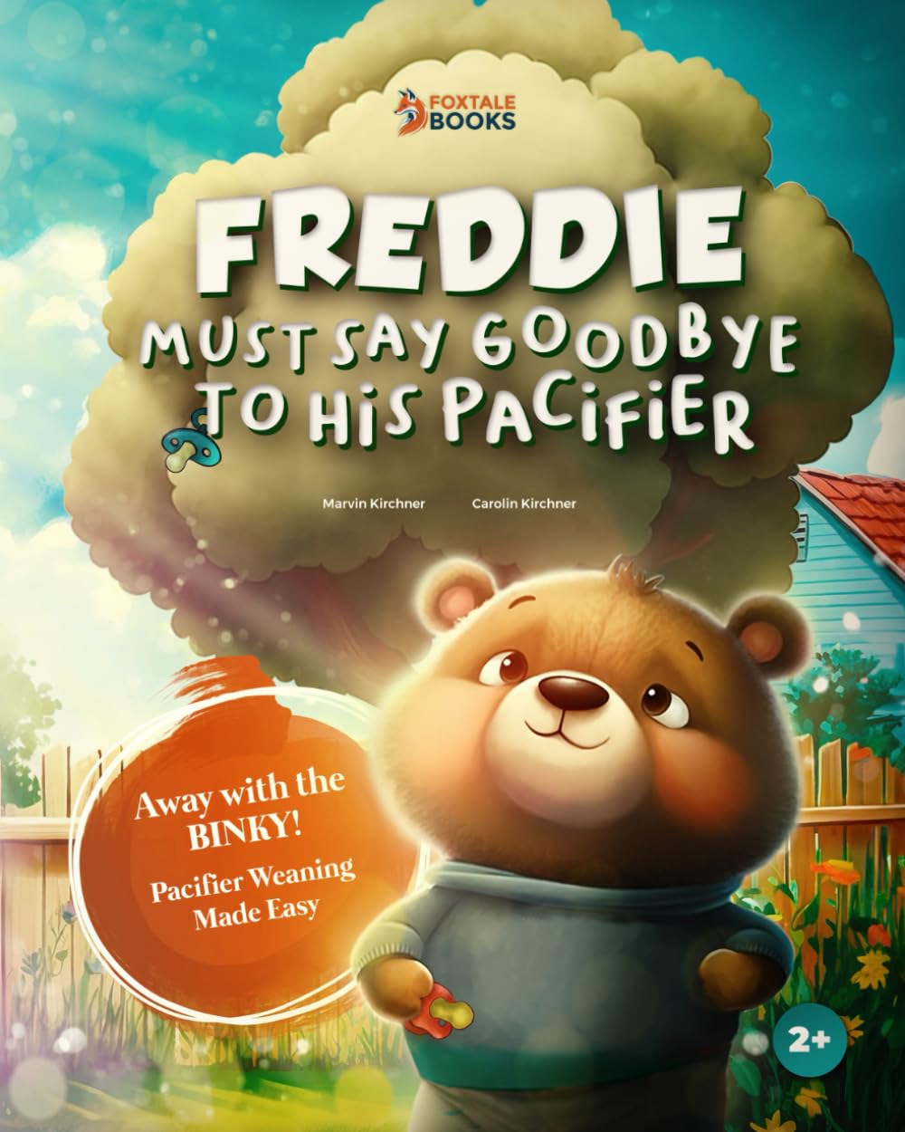 Freddie Must Say Goodbye To His Pacifier: Bye-Bye, Pacifier! A Fun and Illustrated Journey to Ditching the Binky for Little Ones Aged 2 and Up