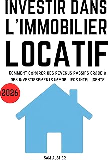 Investir dans l'Immobilier Locatif 2026: Comment générer des revenus passifs grâce à des investissements immobiliers intelligents