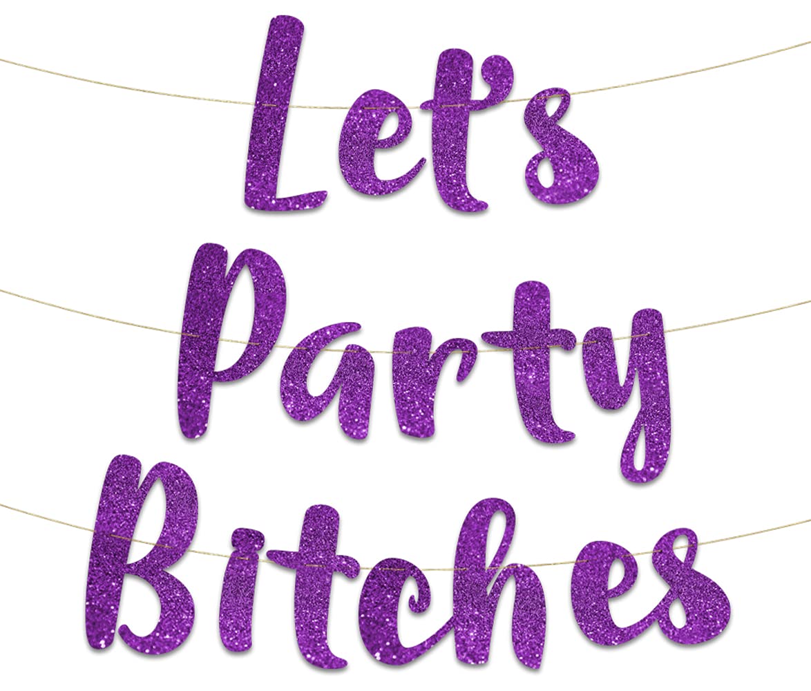 Let's Party Bitches Purple Glitter Banner - Funny Bachelorette, Birthday, Bachelor Decorations - 21st - 30th - 40th - 50th Birthday