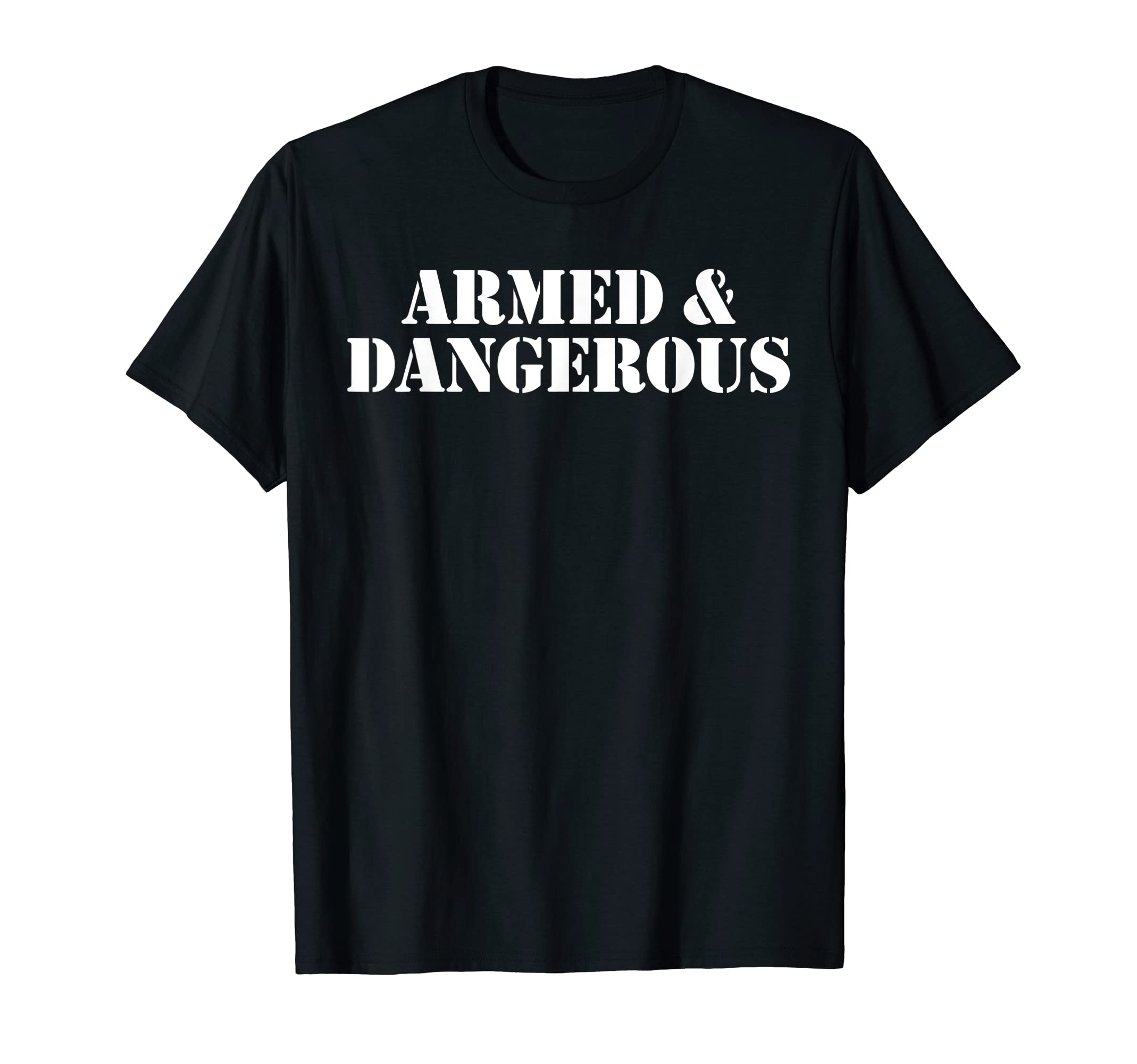 Miftees Military TeesArmed and Dangerous T-Shirt