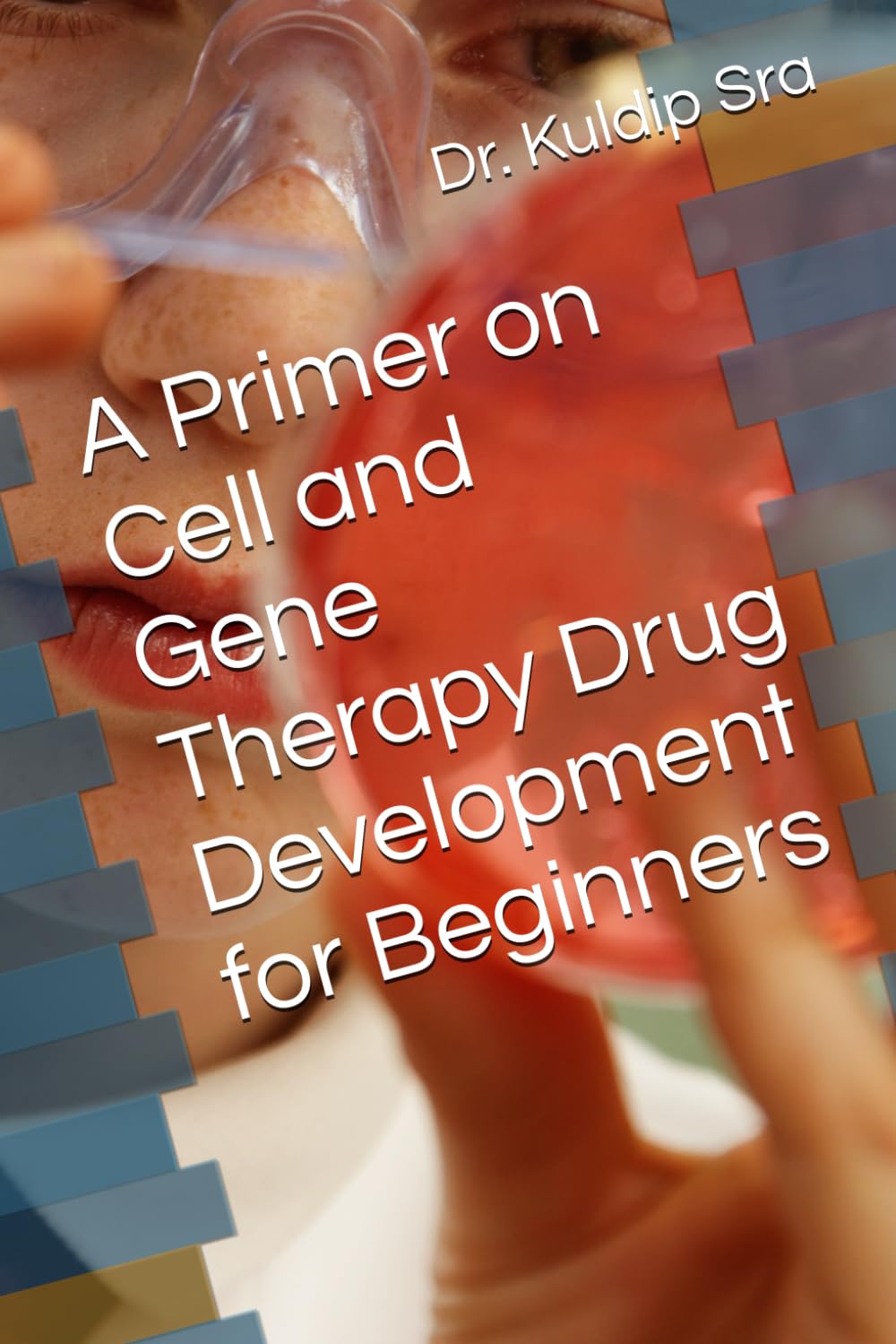 A Primer on Cell and Gene Therapy Drug Development for Beginners