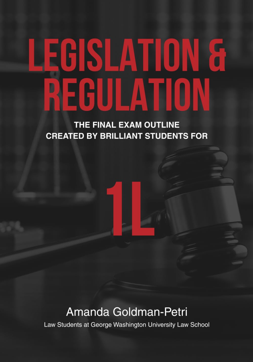The Legislation & Regulation Final Exam Outline: Created By Brilliant Students For 1L