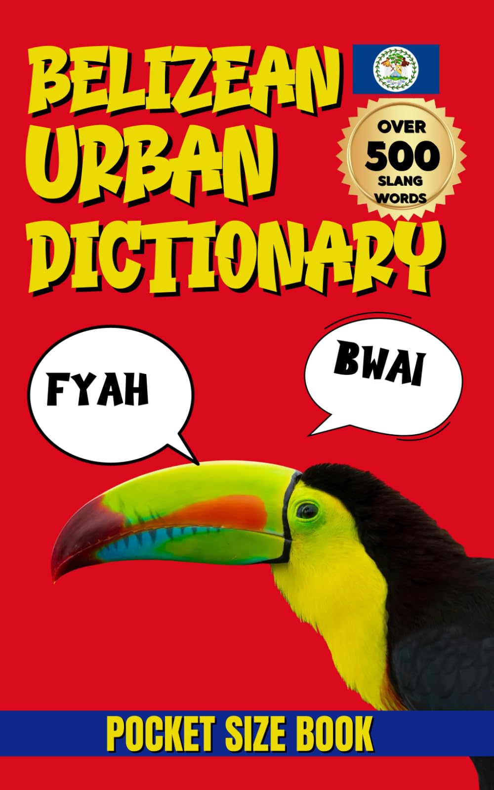 Belizean Urban Dictionary: The Complete Guide to Belizean Urban Language, Humor, and Culture (Urban Slang Dictionary)
