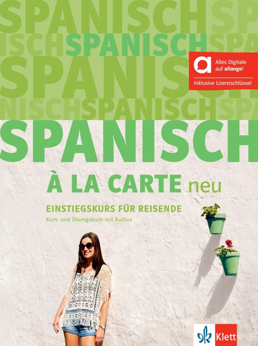 Spanisch à la carte neu A1 – Hybride Ausgabe allango: Einstiegskurs für Reisende. Kurs- und Übungsbuch mit Audios inklusive Lizenzschlüssel allango (24 Monate)