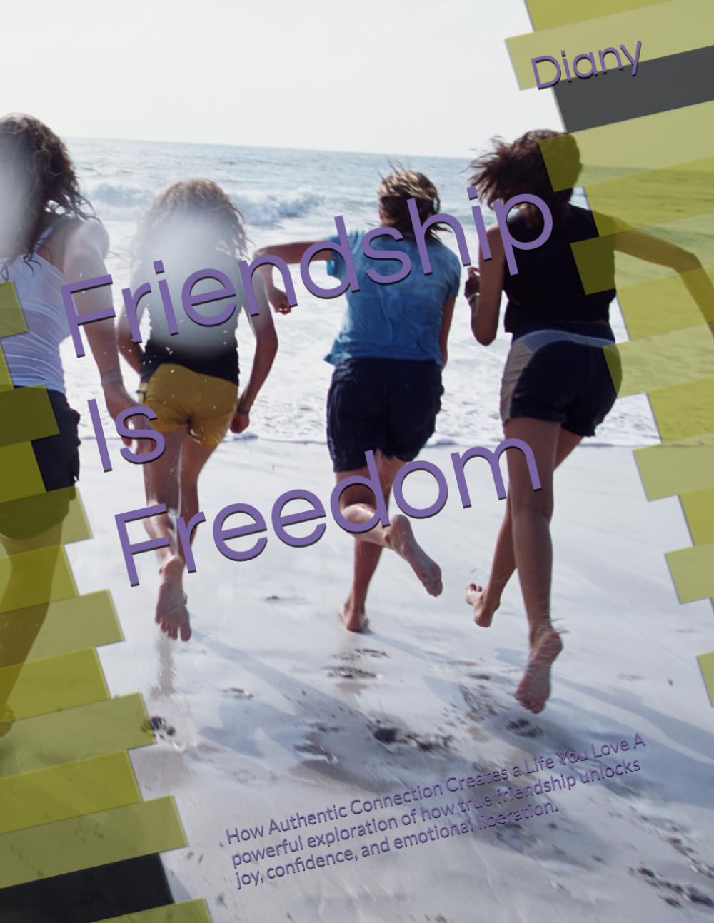 Friendship Is Freedom: How Authentic Connection Creates a Life You Love A powerful exploration of how true friendship unlocks joy, confidence, and emotional liberation.
