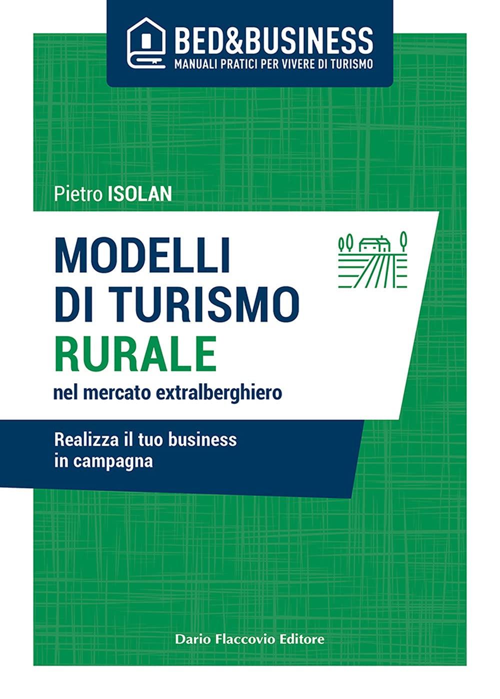 Modelli Di Turismo Rurale Nel Mercato Extra Alberghiero. Realizza Il Tuo Business In Campagna - 4