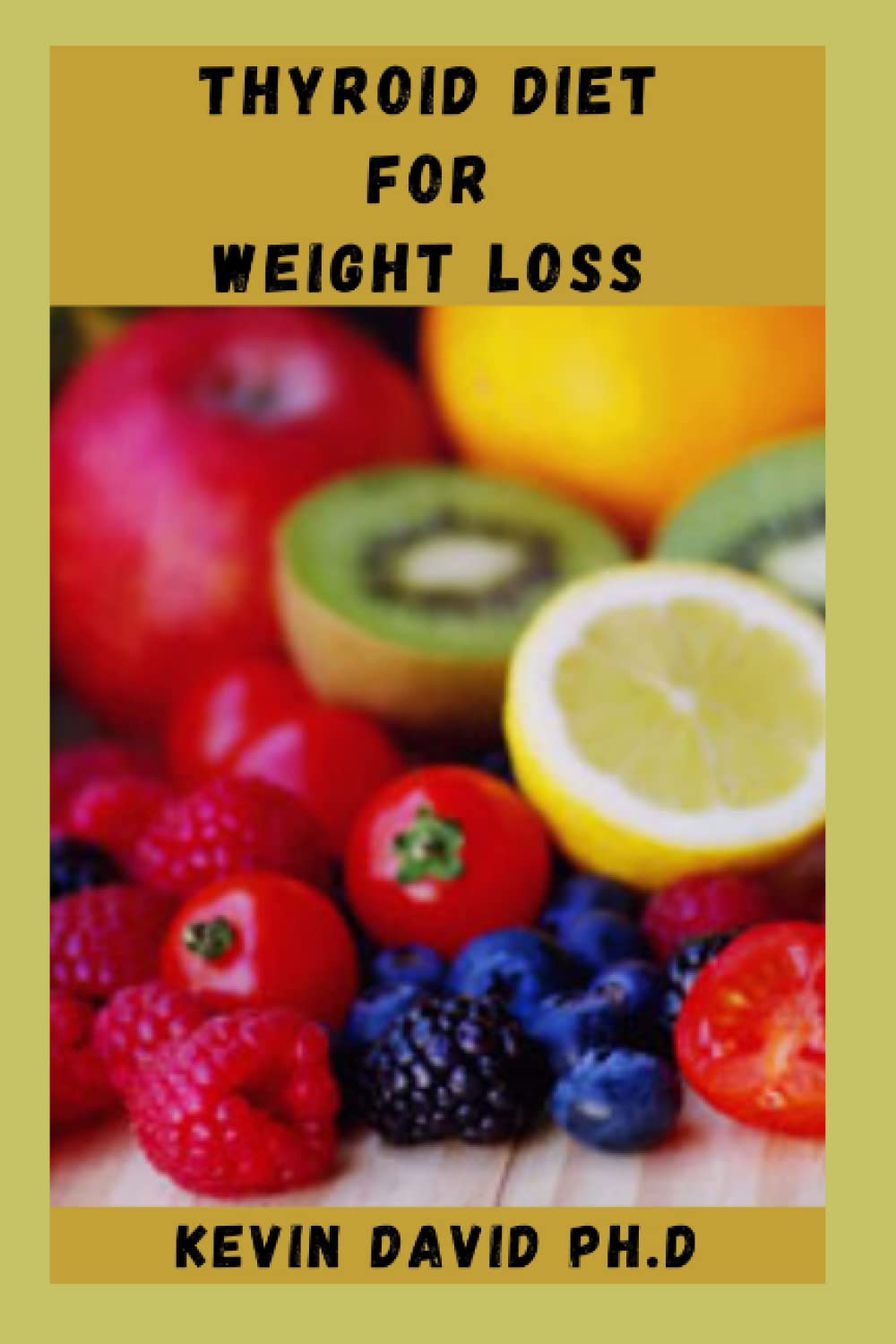 THYROID DIET FOR WEIGHT LOSS: Weight Loss Guide And Delicious Recipes To Help You Manage Your Weight When You Have An Underactive Thyroid