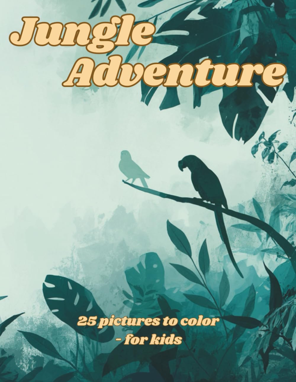 Jungle Adventure: Jungle and rainforest animals for kids • 25 unique coloring pages • Funny monkeys parrots frogs and more • Nature designs for boys ... children (Advanced Explorer Coloring Series)