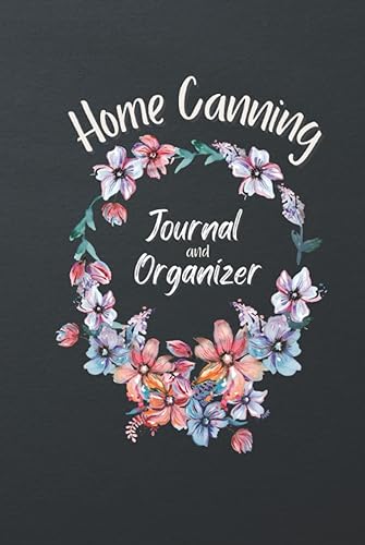 Home Canning Journal and Organizer: 160 Page 6"x9" Blank Recipe Book for Preserving, with Expense Tracker and Pantry Inventory Lists