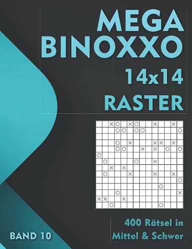 Binoxxo Logikrätsel: Rätselheft im 14x14 Raster für Erwachsene und Kinder in mittel &amp; schwer (Mega Binoxxo)