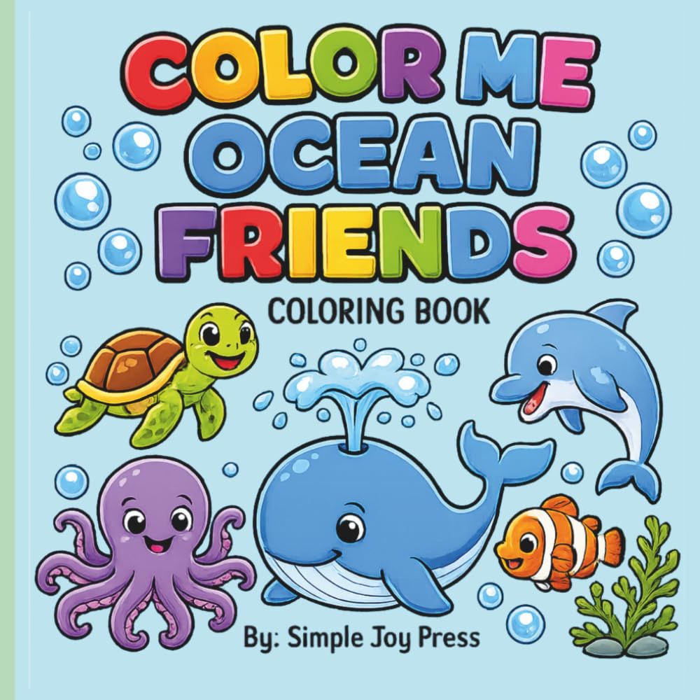 Color Me Ocean Friends Coloring Book: Cute and Simple Ocean Animal Ocean Friends Coloring Pages for Kids