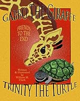 Gabbo the Giraffe Trinity the Turtle: Friends to the End 1503116557 Book Cover