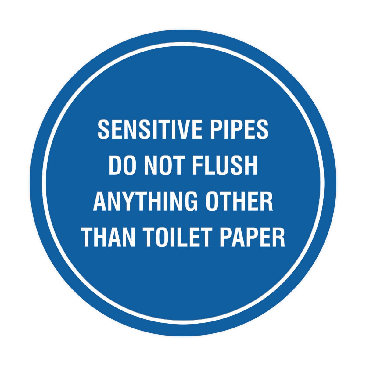 Circle Sensitive Pipes Do Not Flush Anything Other Than Toilet Paper Sign (Blue) - Small