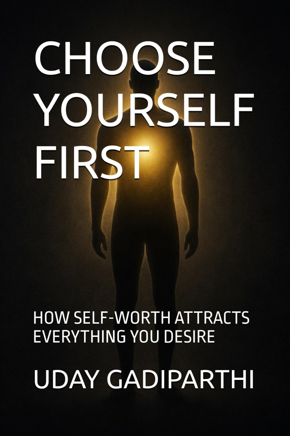 CHOOSE YOURSELF FIRST: HOW SELF-WORTH ATTRACTS EVERYTHING YOU DESIRE || Self Help Books || Motivational Books || Life lesson Books || Personal Development Books
