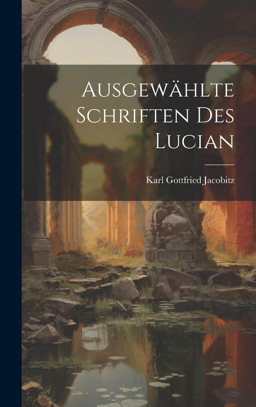 Ausgewählte Schriften Des Lucian